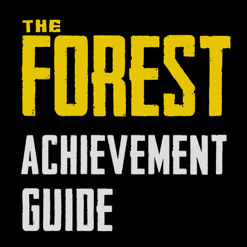 The Forest Achievement Guide / Достижения The Forest for The Forest