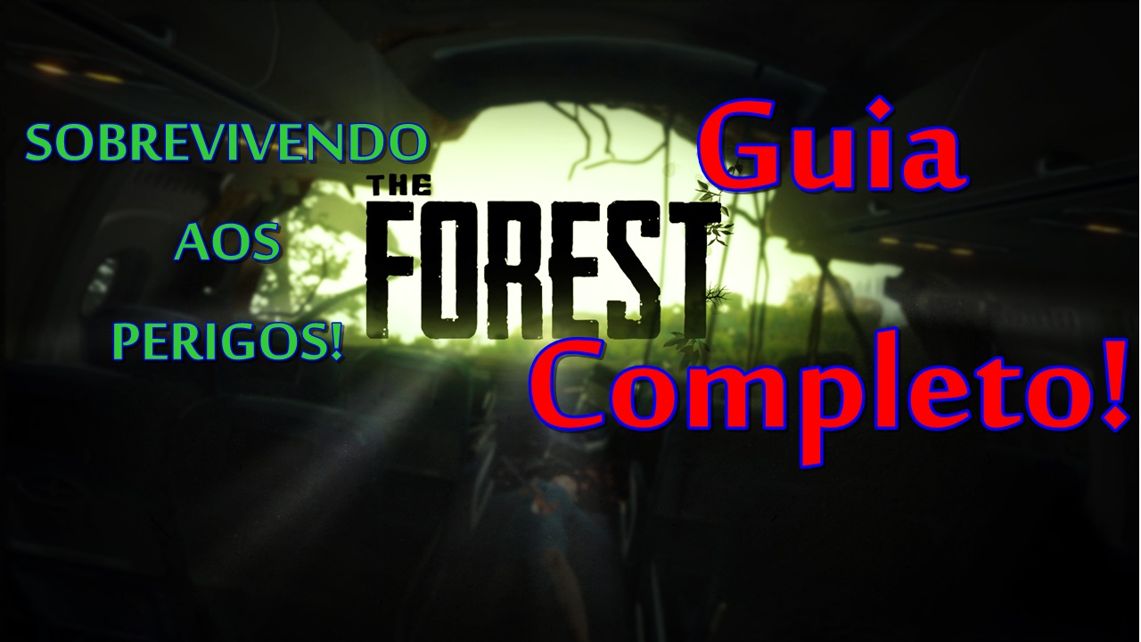 The Forest - Guia Completo de Sobrevivência + Curiosidades/Informações Sobre a Trama Do Game! for The Forest