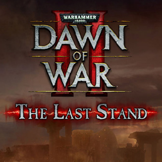 The Last Stand. Your comprehensive guide. (WiP) for Warhammer 40,000: Dawn of War II - Retribution