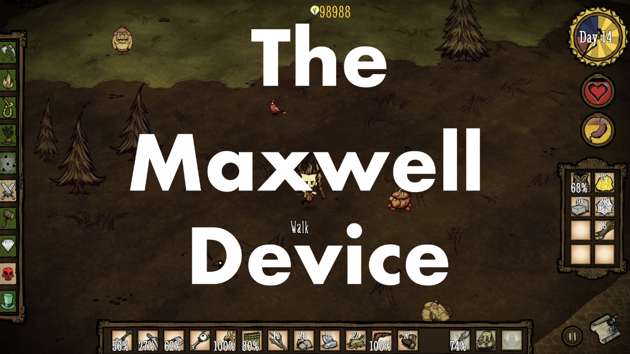 The Maxwell Device for Don't Starve