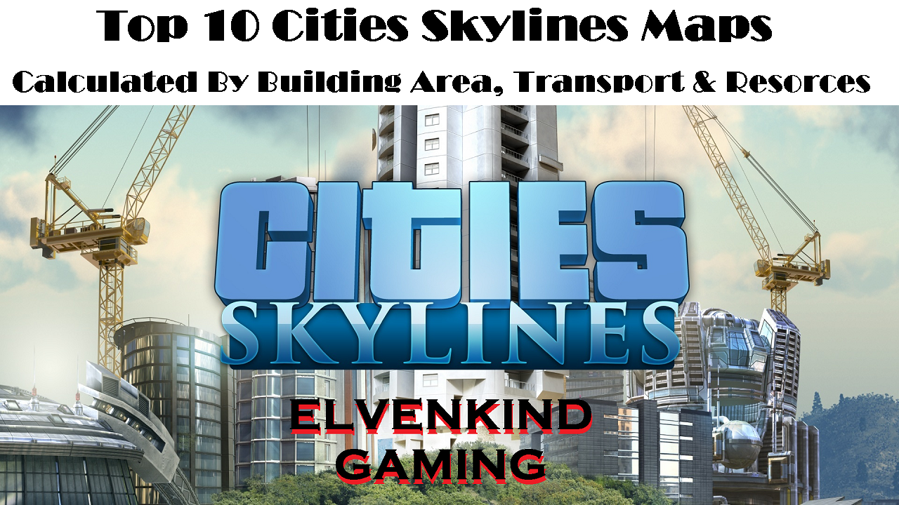 The Top 10 Vanilla (Skylines + All DLC) Maps for Cities: Skylines
