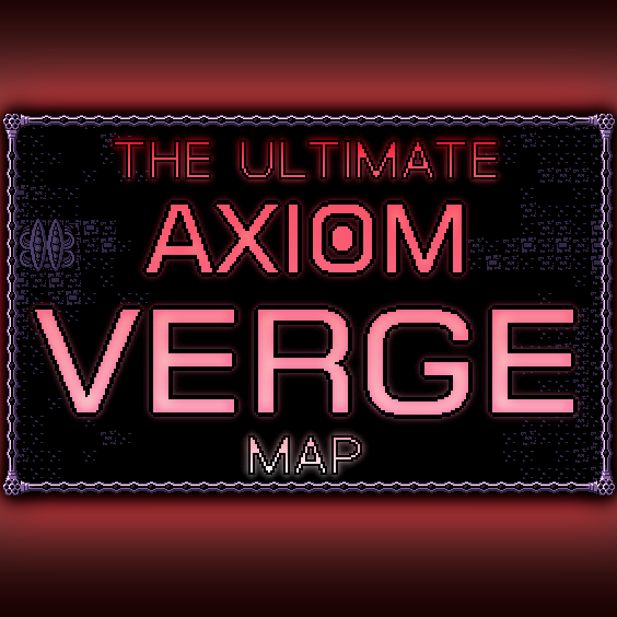 The ultimate Axiom Verge Map for Axiom Verge
