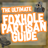 The Ultimate Foxhole Partisan Guide for Foxhole