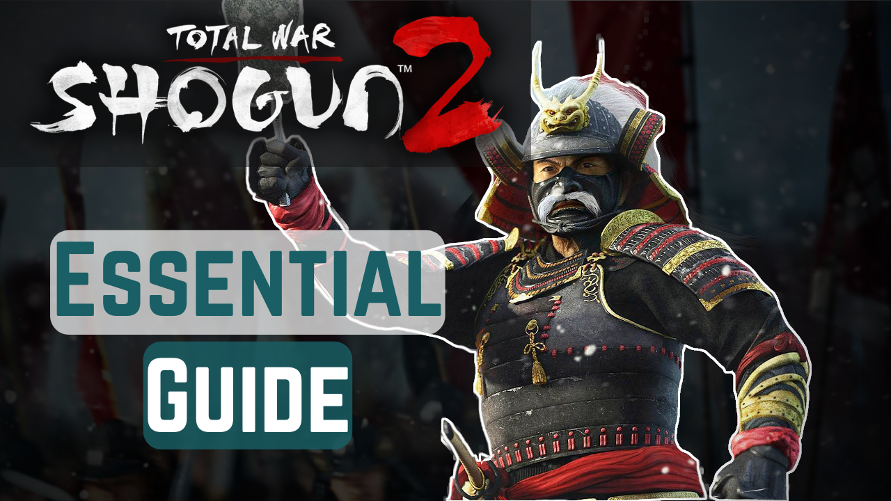 Total War: Shogun 2 -- Essential Beginner's Guide for Total War: SHOGUN 2