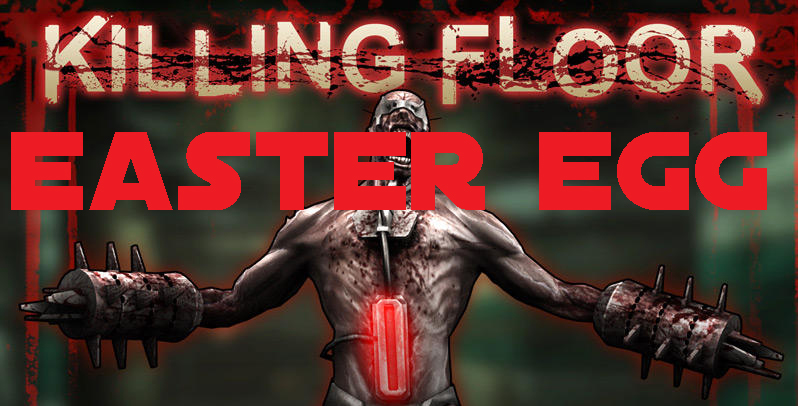 tous les easter eggs de "departed" for Killing Floor