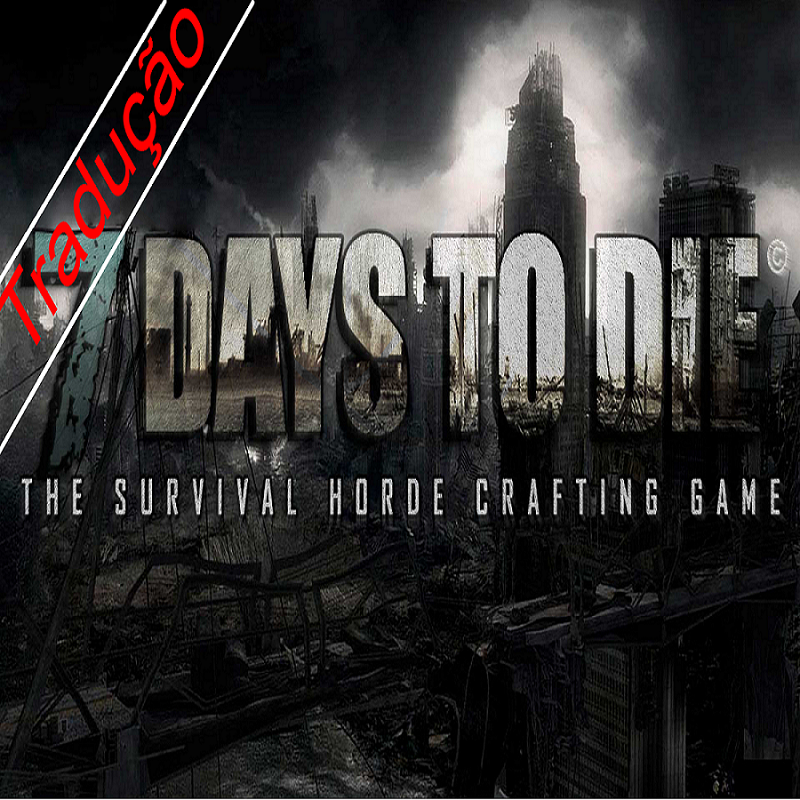 [TRADUÇÃO]Dicas para 7 Days to die V.11.6(ALPHA) for 7 Days to Die
