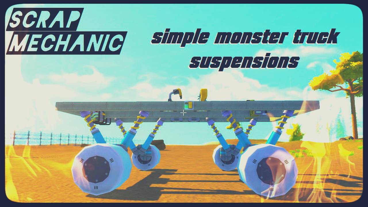 TUTO double suspension (Monster Truck) for Scrap Mechanic