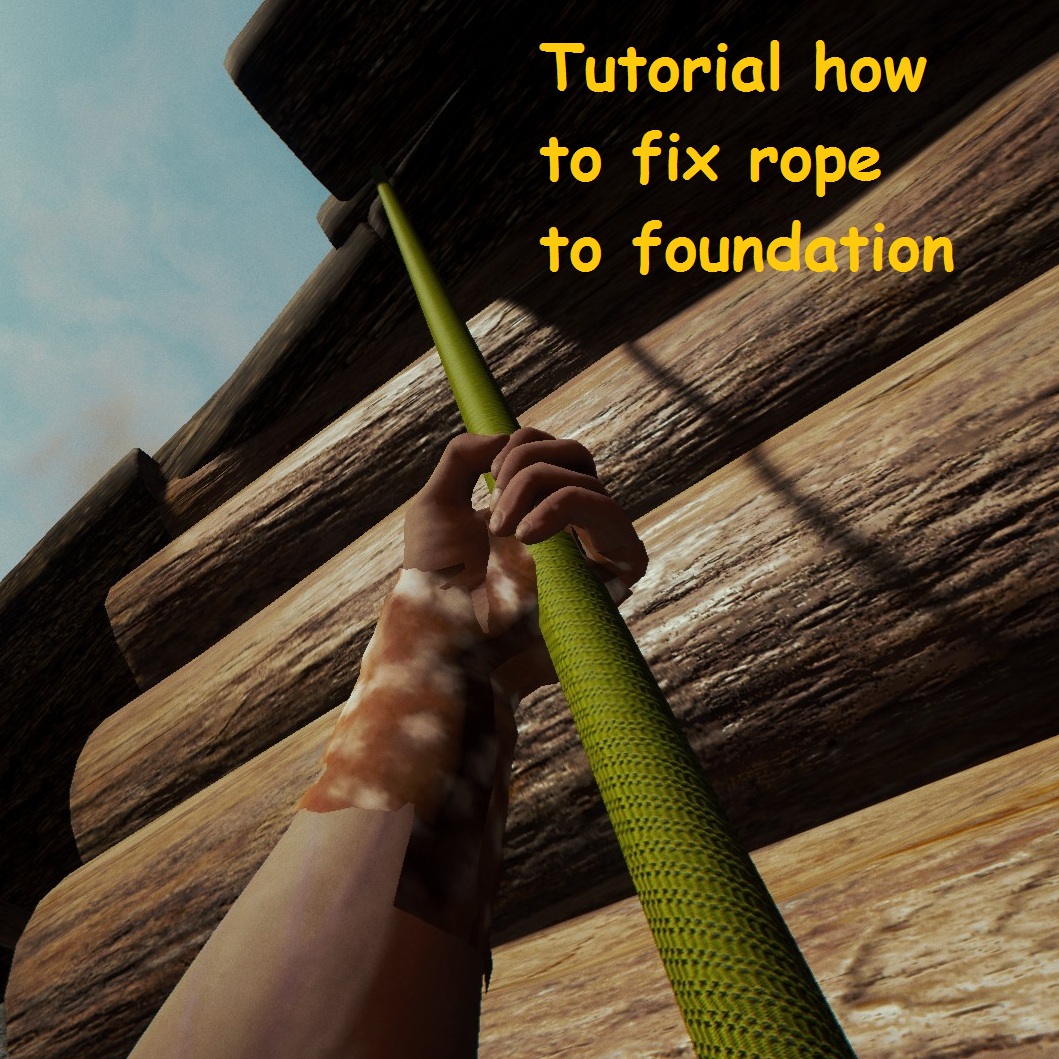 Tutorial how to fix rope to custom foundation — hideout not reachable for natives for The Forest