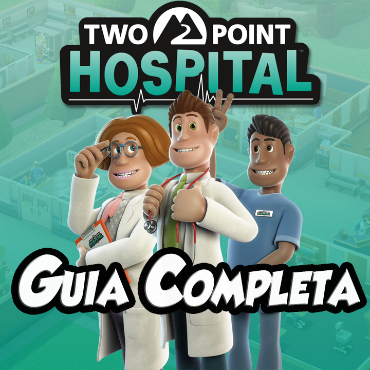 Two Point Hospital - Guía Primeros Pasos for Two Point Hospital