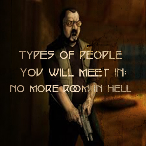 Types of People You Will Meet in: NMRiH for No More Room in Hell