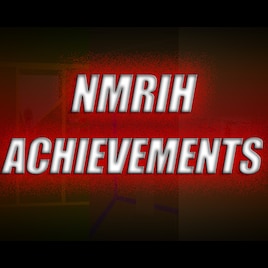 [ULTIMATE] NMRIH Achievement Guide 100% for No More Room in Hell