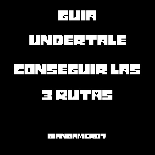 Undertale: Como tener las 3 Rutas ( Finales ) for Undertale