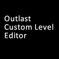 Unoffical Outlast Level Editor Guide (Work in progress) for Outlast