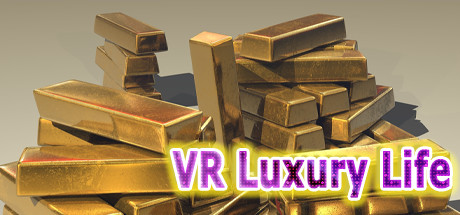 VR Luxury Life (Be a Billionaire)