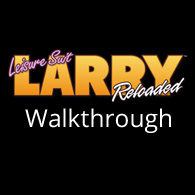 Walkthrough for Leisure Suit Larry: Reloaded for Leisure Suit Larry in the Land of the Lounge Lizards: Reloaded