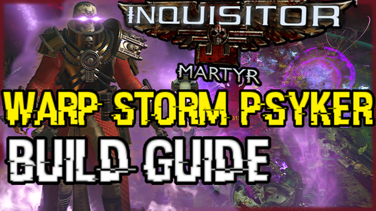 Warp Storm Psyker BUILD GUIDE – Season of the Warp Surge for Warhammer 40,000: Inquisitor - Martyr