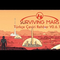 Yeni Başlayanlar İçin Türkçe Çeviri Rehber ve Ek Bilgiler V0.8.1 for Surviving Mars